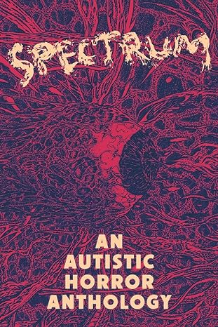 Cover of 'Spectrum: an autistic horror anthology' shows an eyeball in red and black inked lines.